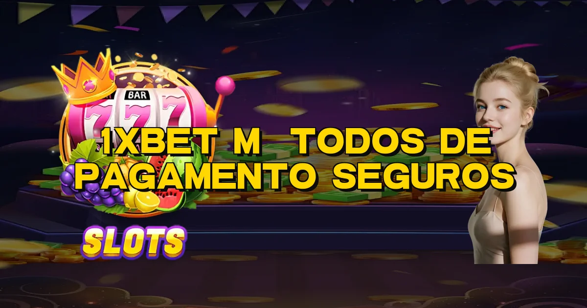 1Xbet Métodos De Pagamento Seguros Oficial