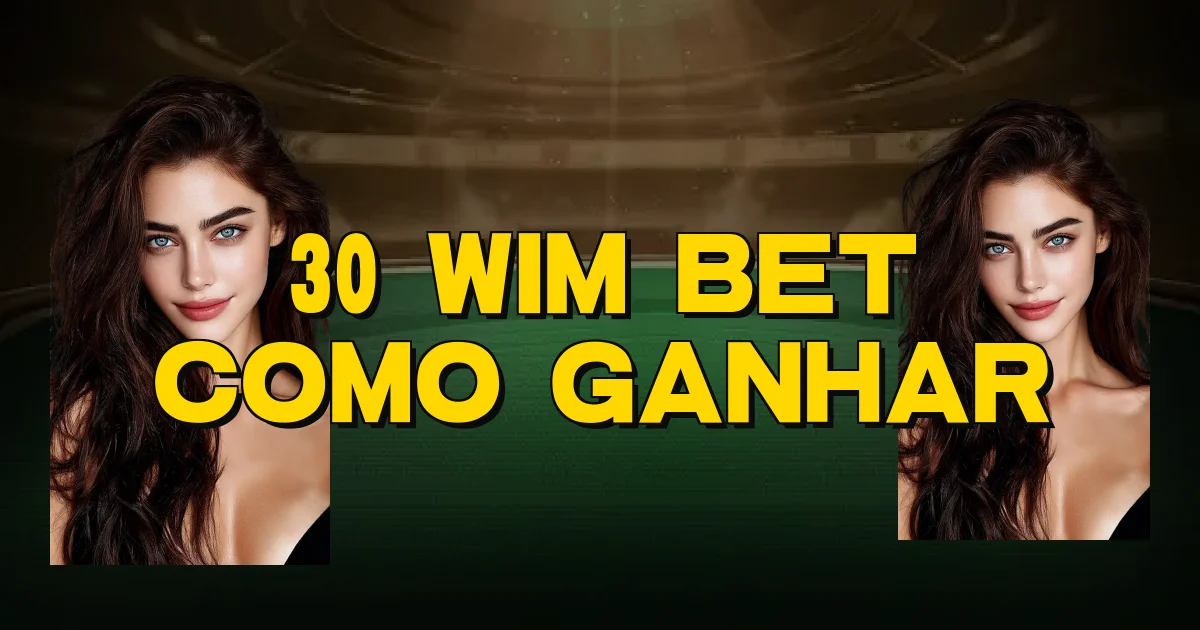 30 Wim Bet Como Ganhar Oficial