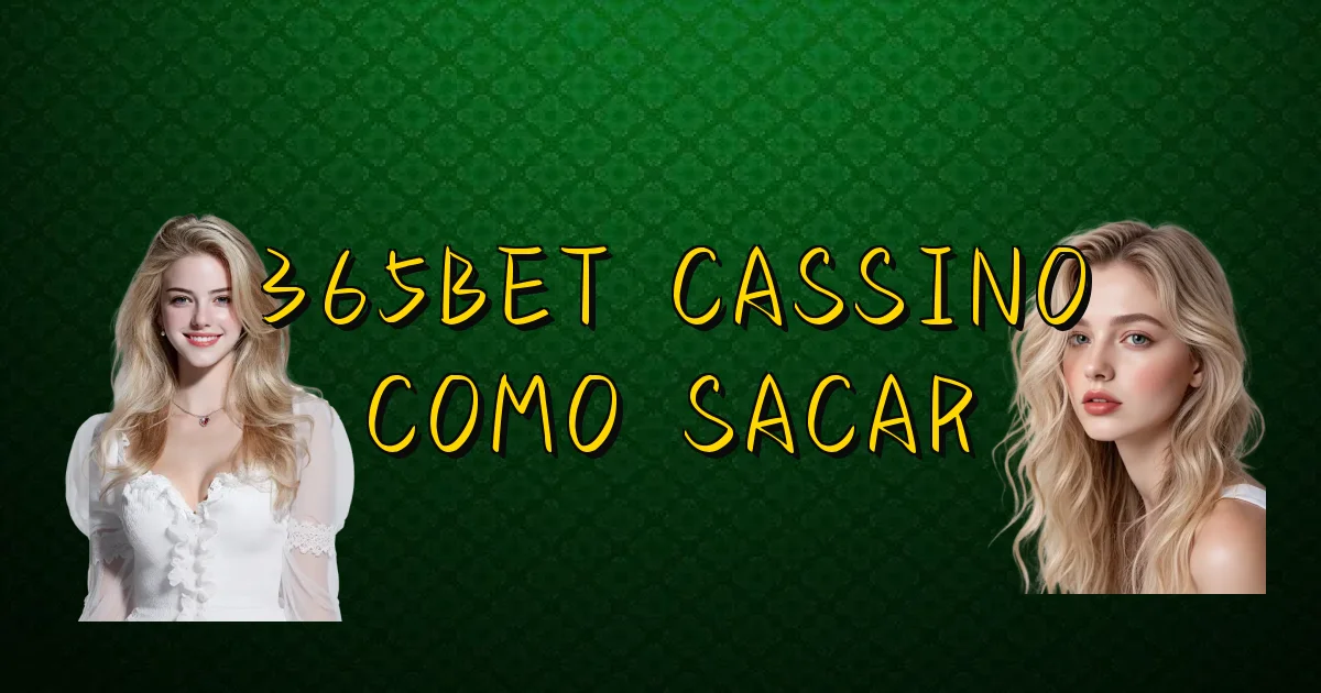 365Bet Cassino Como Sacar Oficial