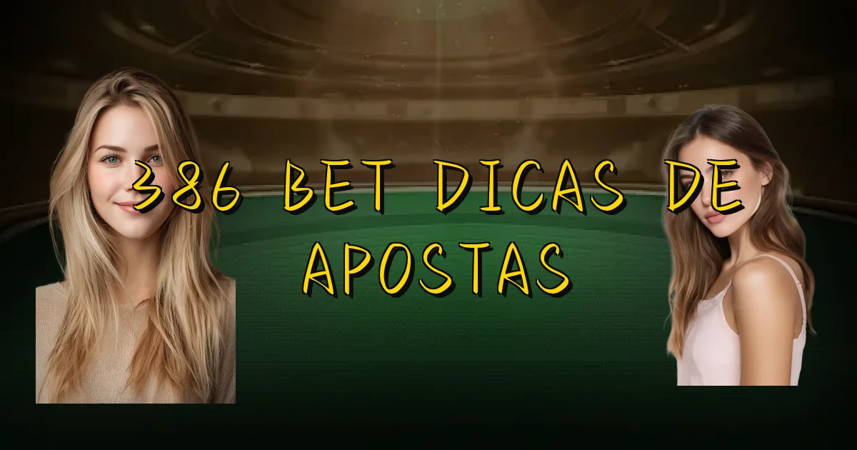 386 Bet Dicas De Apostas Oficial