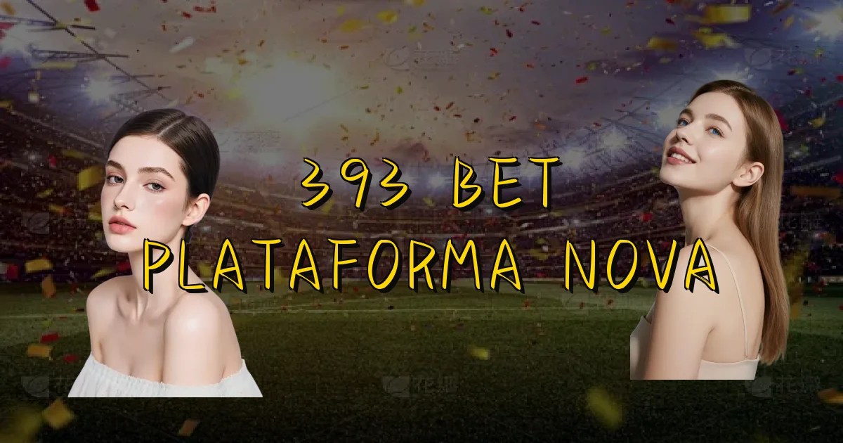 393 Bet Plataforma Nova Oficial