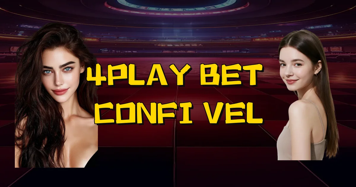 4Play Bet É Confiável Oficial