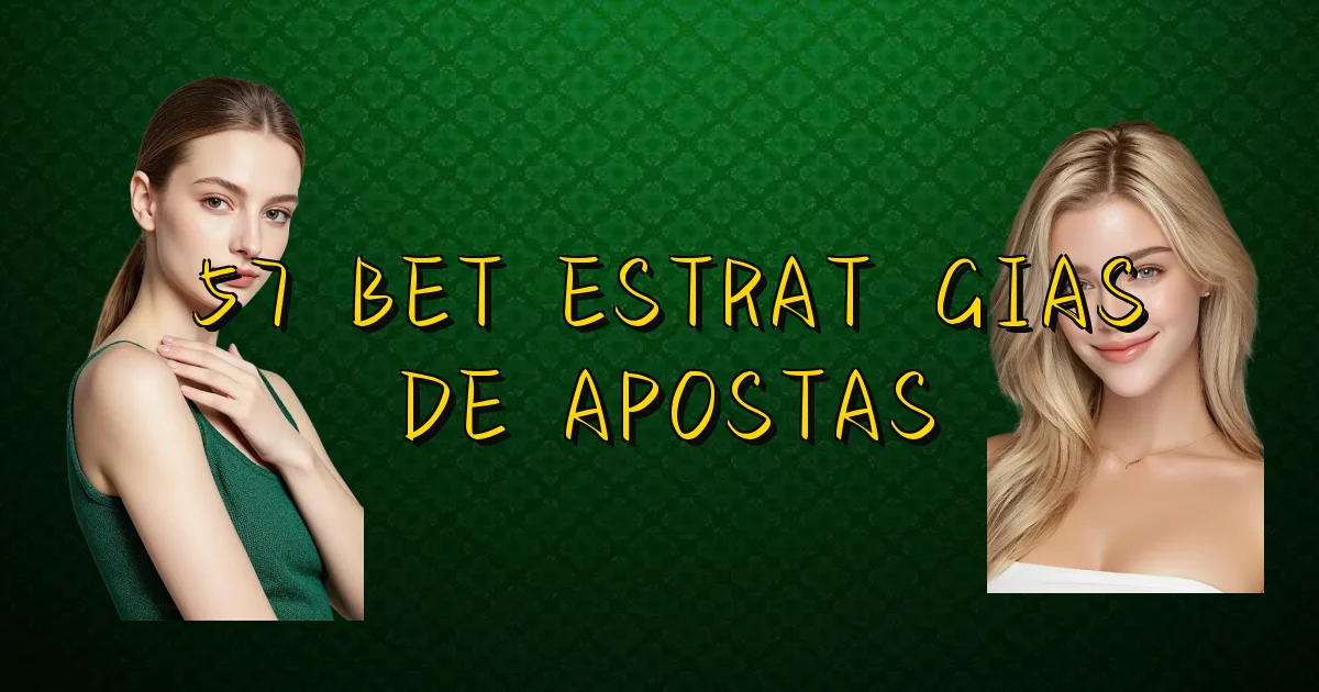 57 Bet Estratégias De Apostas Oficial