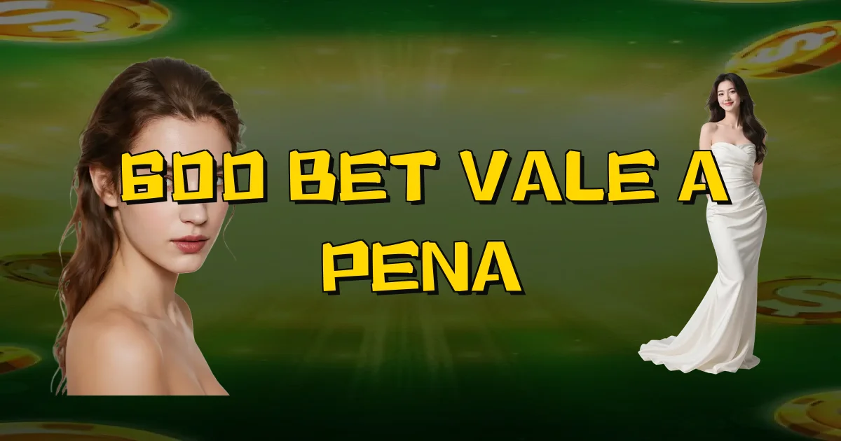 600 Bet Vale A Pena Oficial