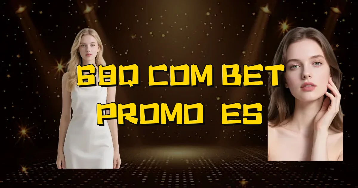 68Q Com Bet Promoções Oficial