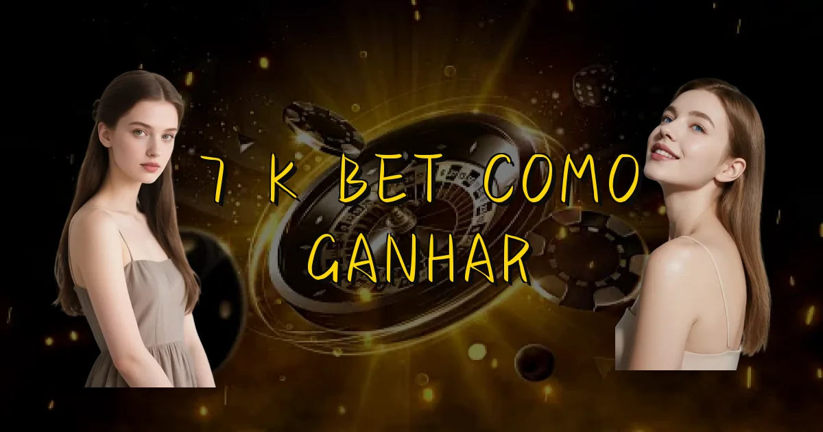 7 K Bet Como Ganhar Oficial