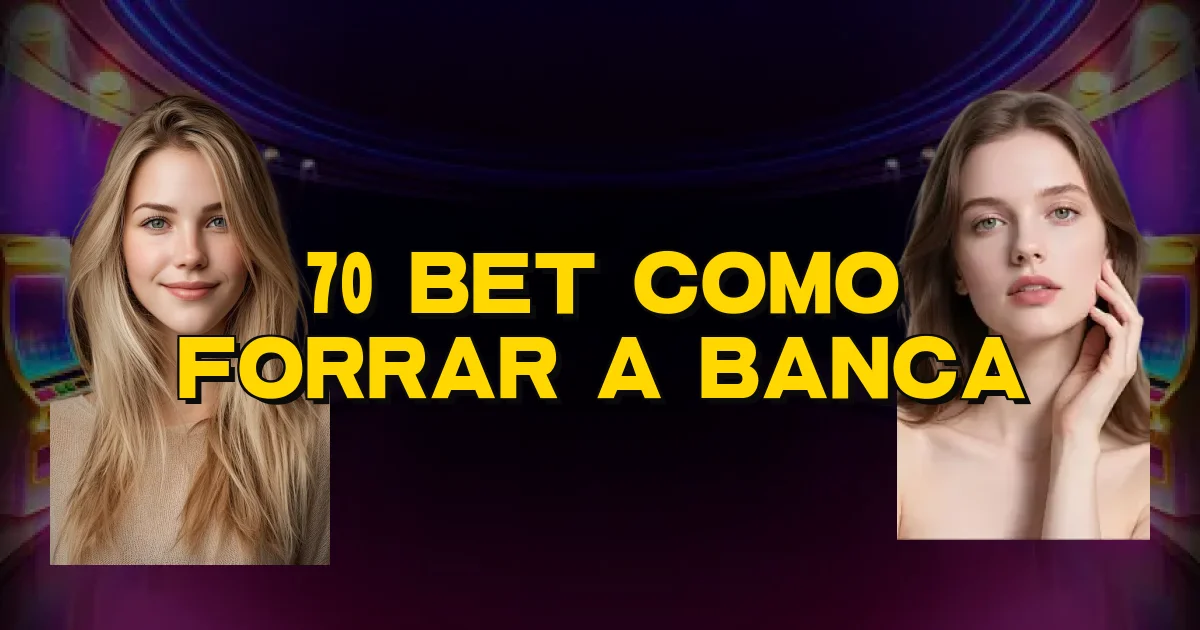70 Bet Como Forrar A Banca Oficial