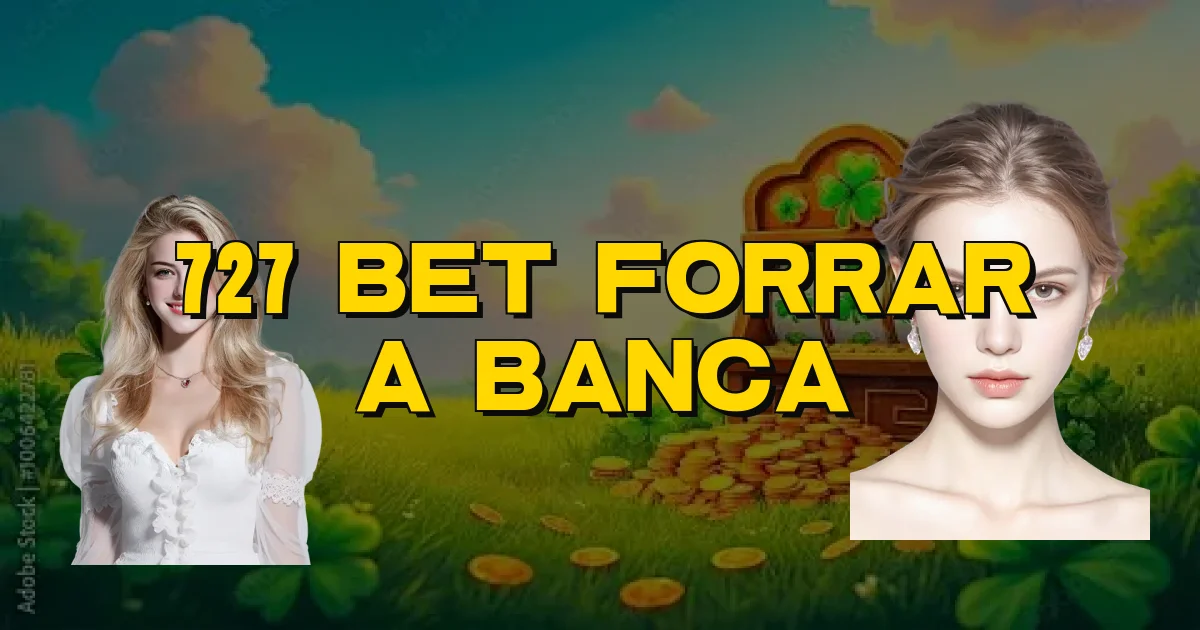 727 Bet Forrar A Banca Oficial