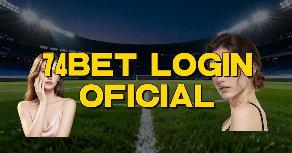 74Bet Login Oficial Oficial