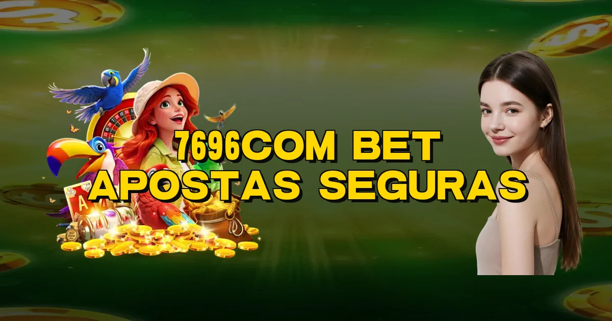 7696Com Bet Apostas Seguras Oficial