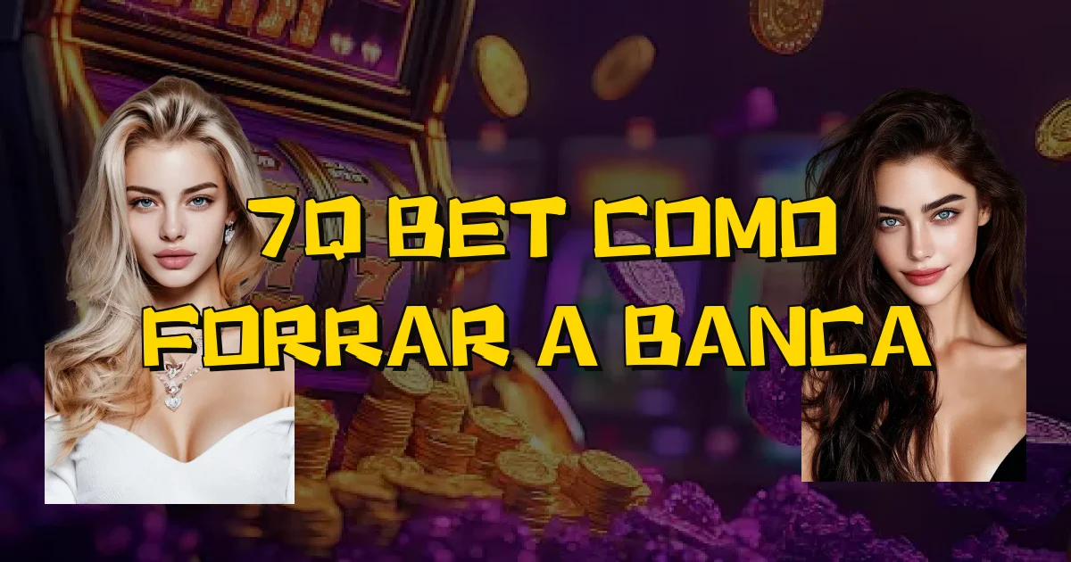 7Q Bet Como Forrar A Banca Oficial