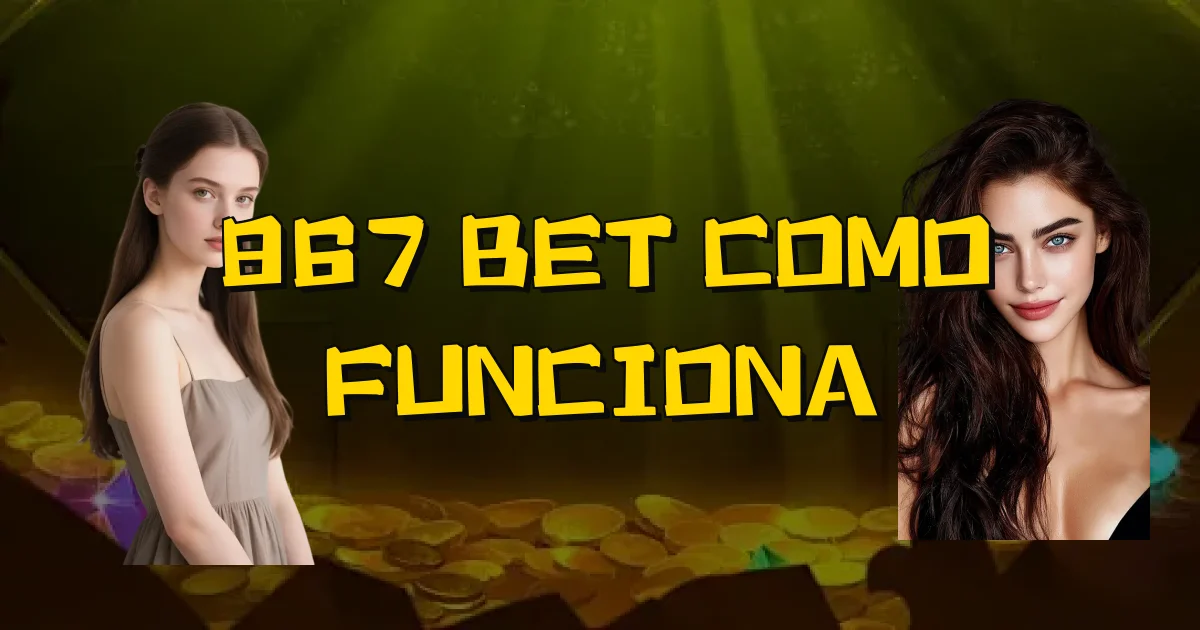 867 Bet Como Funciona Oficial