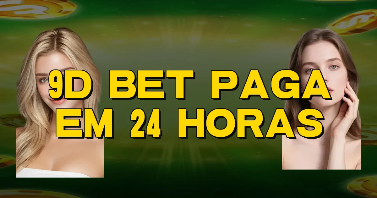 9D Bet Paga Em 24 Horas Oficial