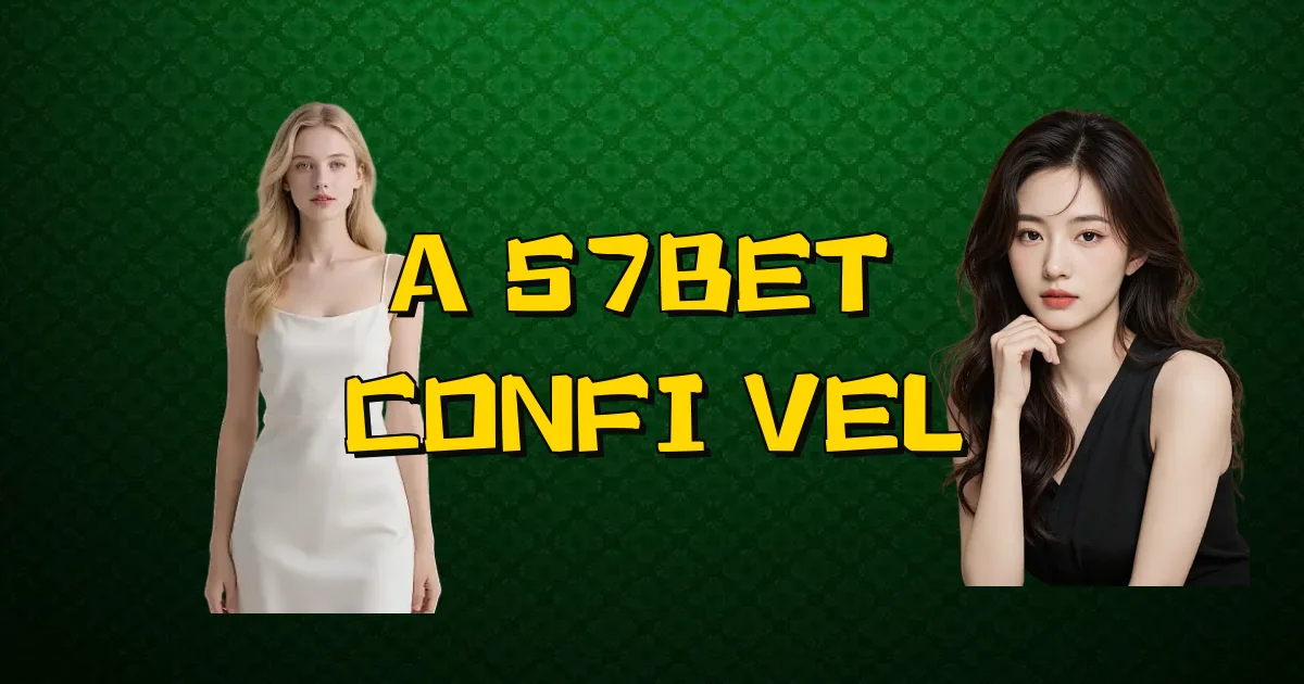 A 57Bet É Confiável Oficial