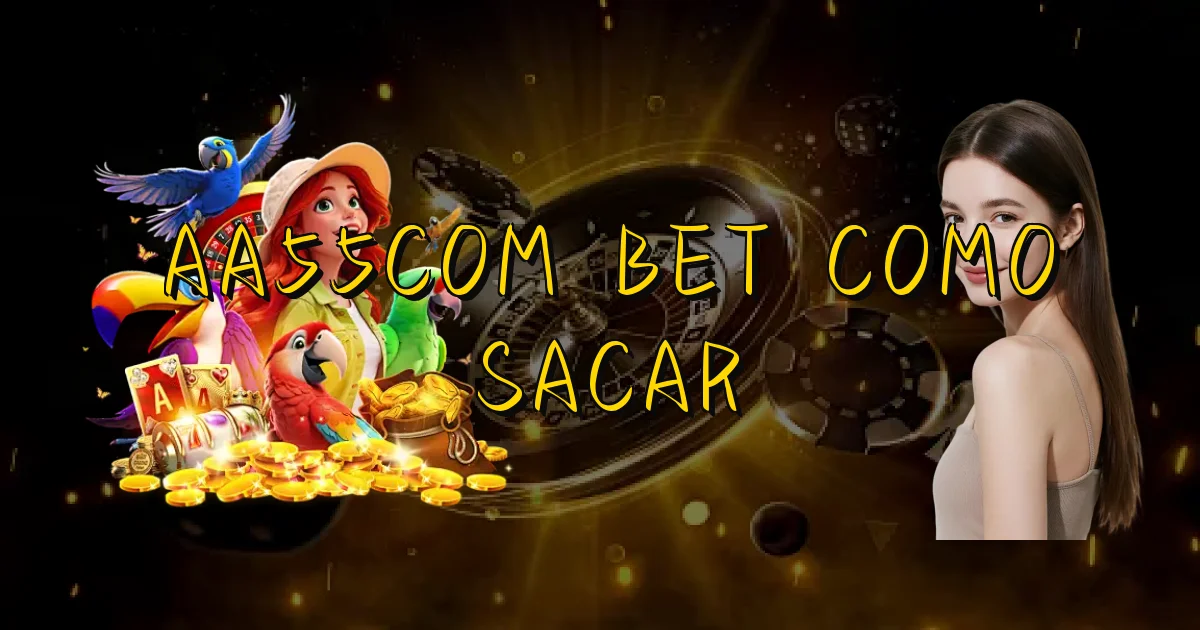 Aa55Com Bet Como Sacar Oficial