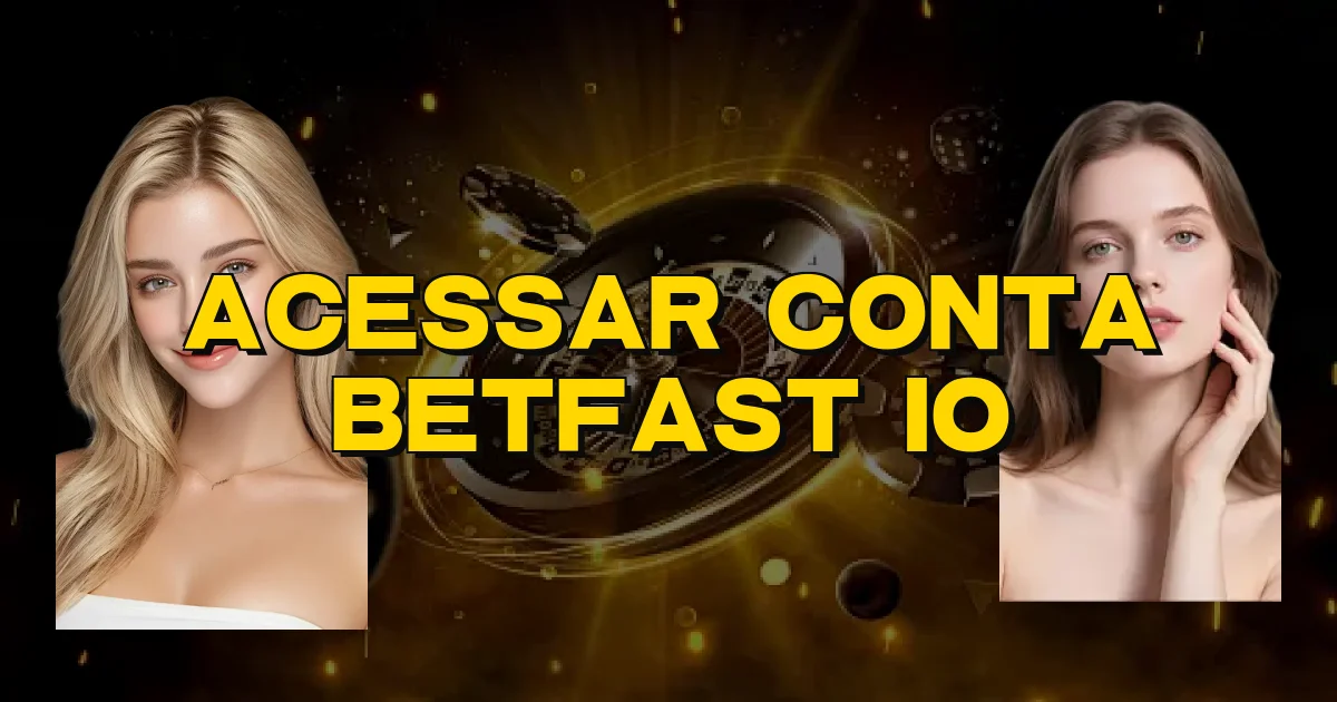 Acessar Conta Betfast Io Oficial