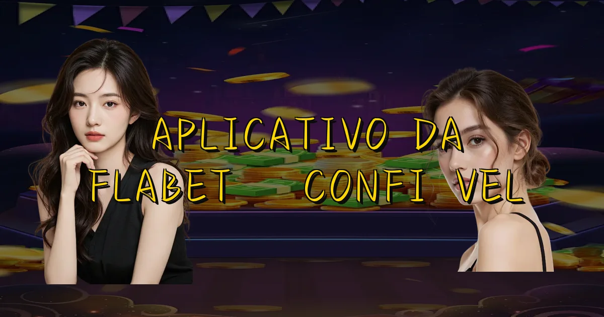 Aplicativo Da Flabet É Confiável Oficial