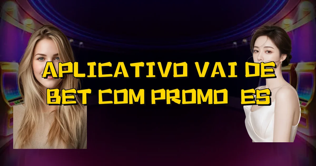 Aplicativo Vai De Bet Com Promoções Oficial