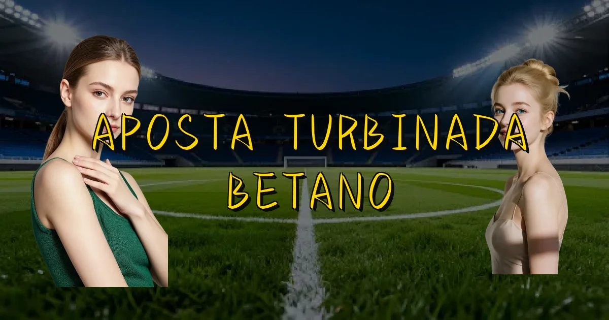 Aposta Turbinada Betano Oficial