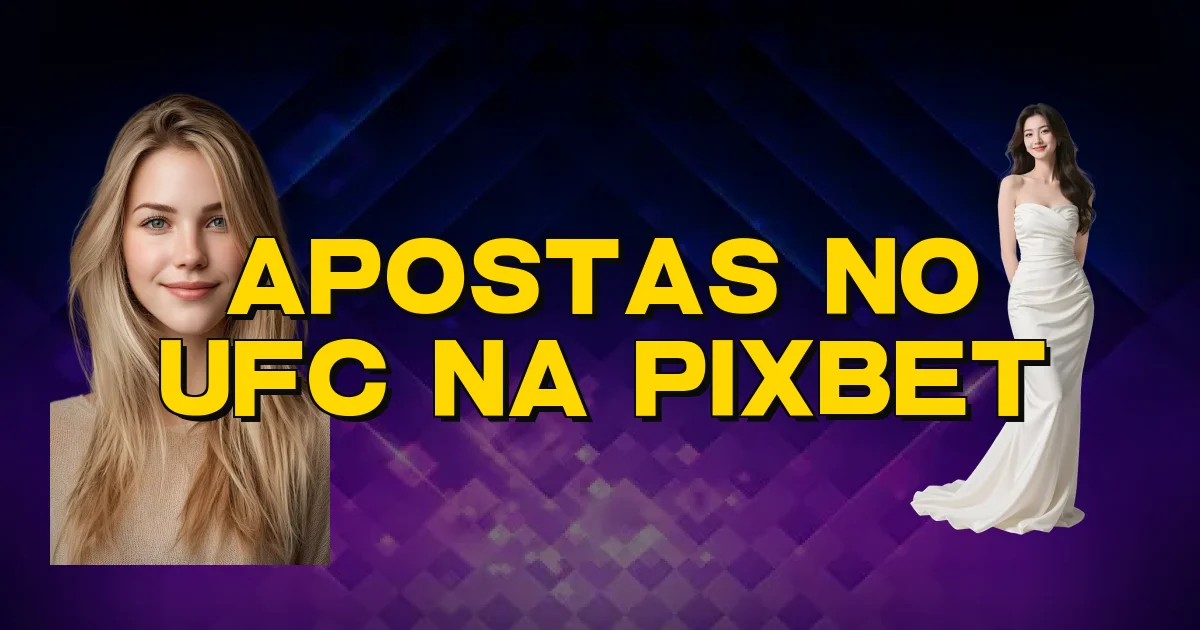 Apostas No Ufc Na Pixbet Oficial