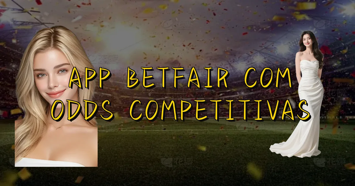 App Betfair Com Odds Competitivas Oficial