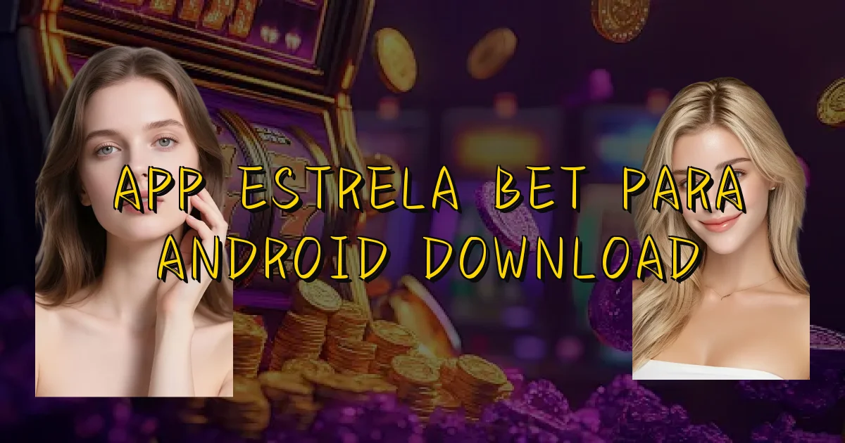 App Estrela Bet Para Android Download Oficial
