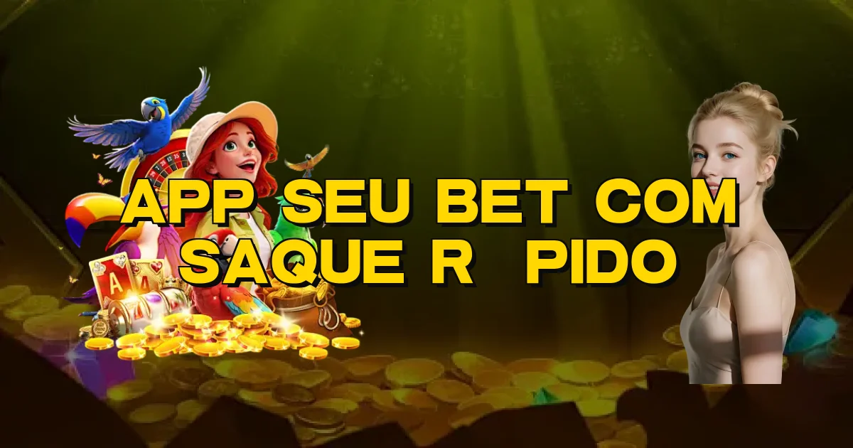 App Seu Bet Com Saque Rápido Oficial