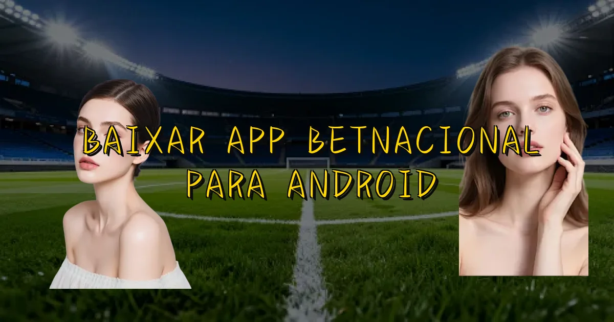 Baixar App Betnacional Para Android Oficial