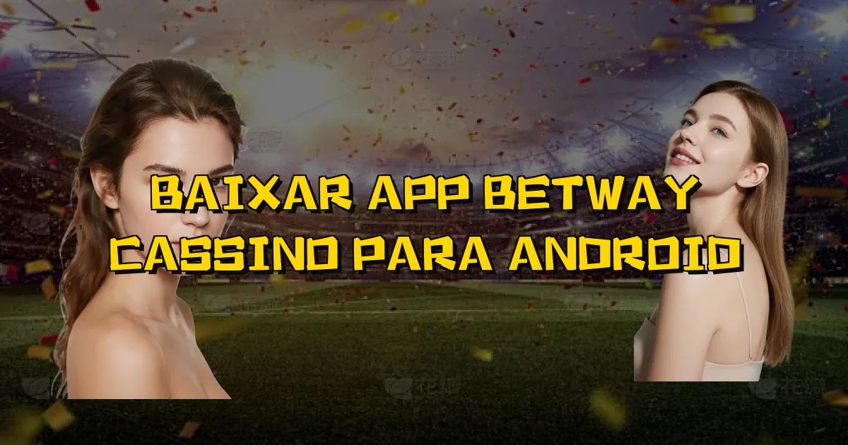 Baixar App Betway Cassino Para Android Oficial