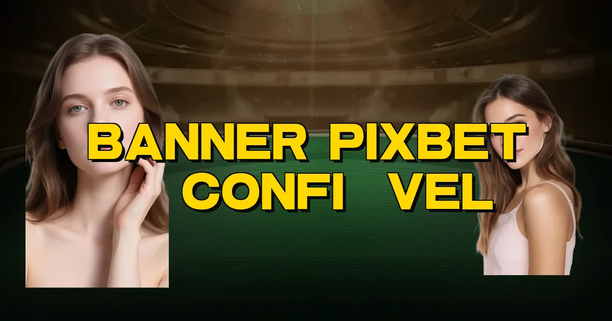 Banner Pixbet É Confiável Oficial