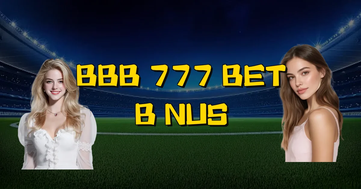 Bbb 777 Bet Bônus Oficial