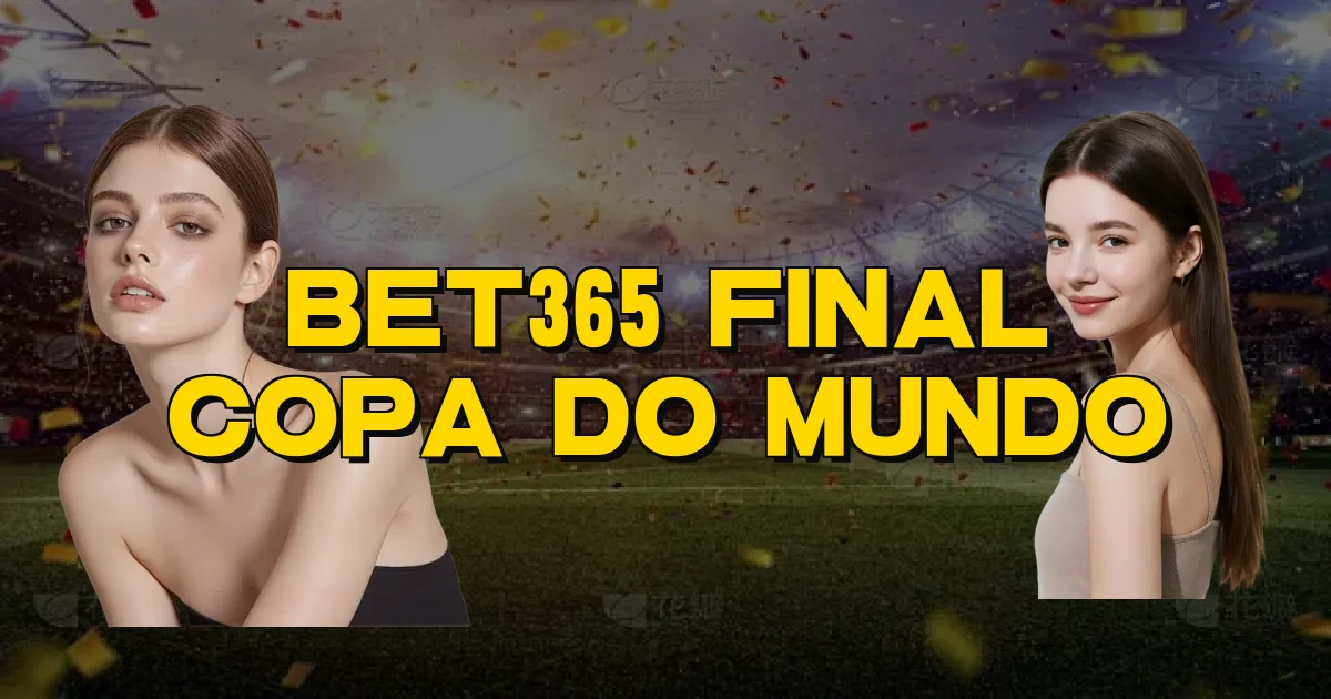 Bet365 Final Copa Do Mundo Oficial