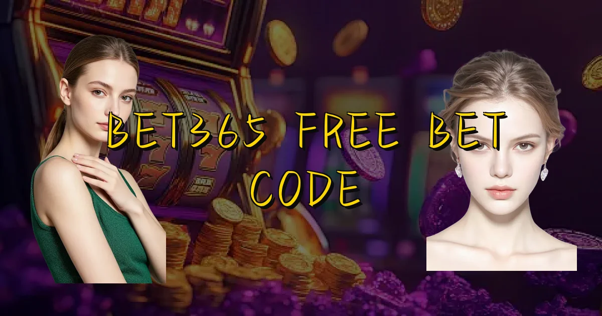 Bet365 Free Bet Code Oficial