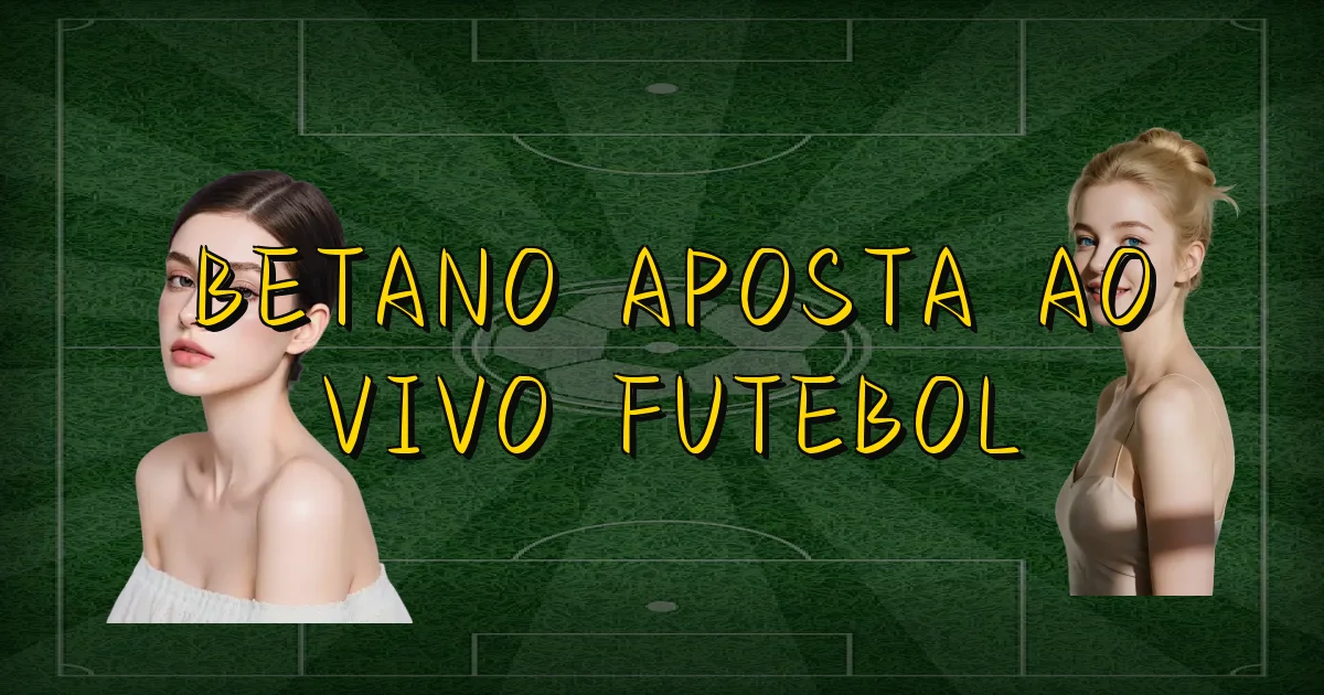Betano Aposta Ao Vivo Futebol Oficial