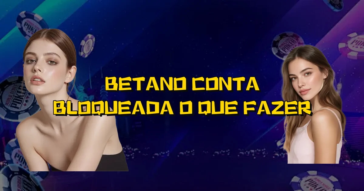 Betano Conta Bloqueada O Que Fazer Oficial