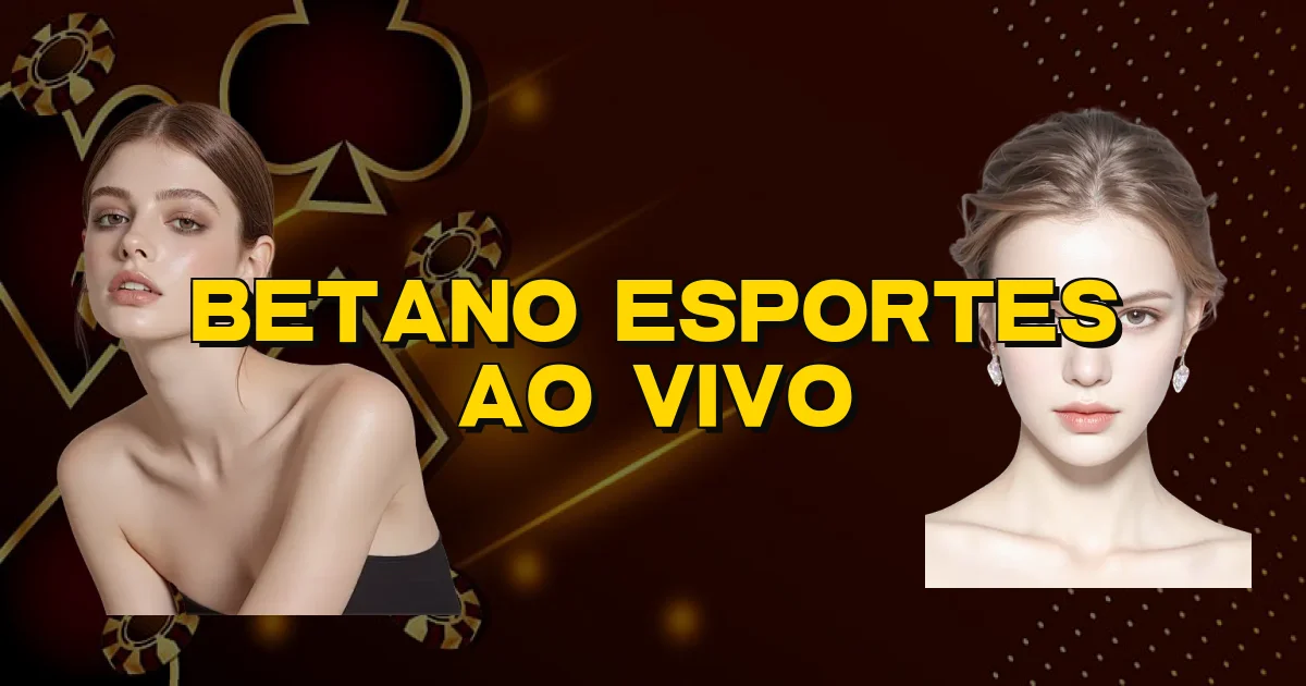 Betano Esportes Ao Vivo Oficial