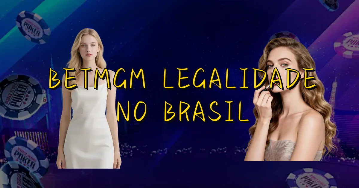 Betmgm Legalidade No Brasil Oficial