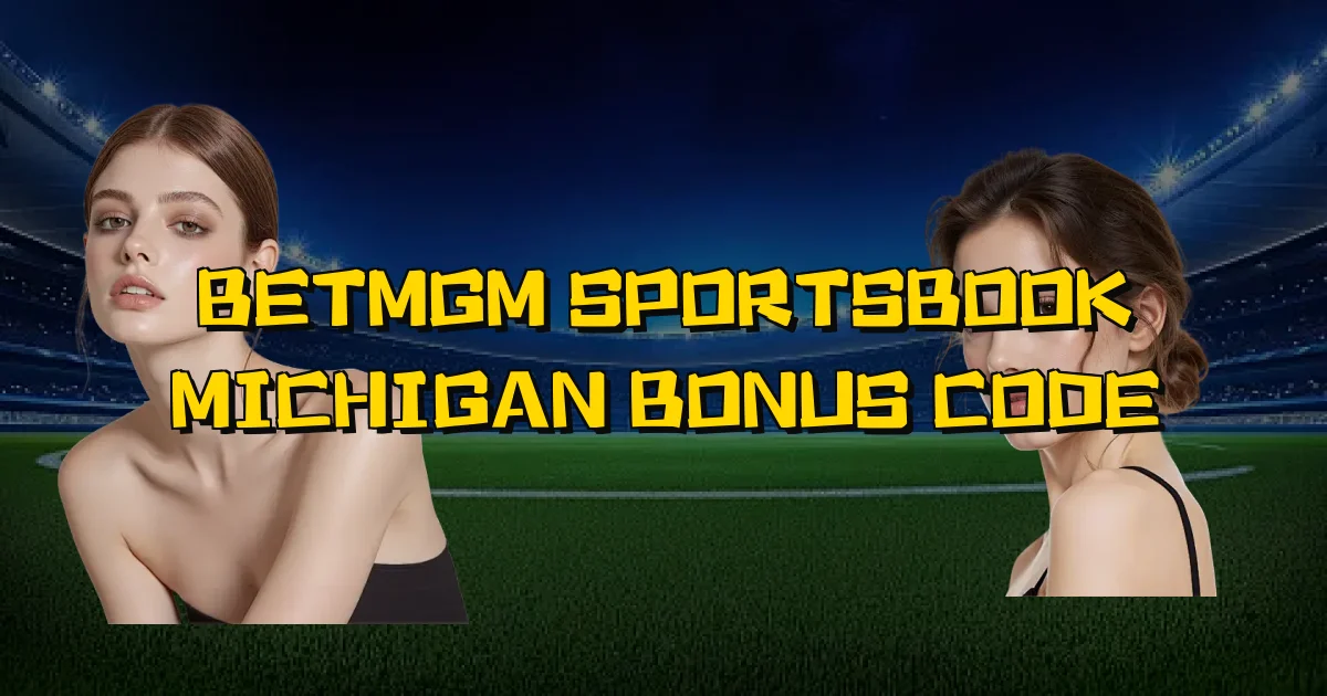 Betmgm Sportsbook Michigan Bonus Code Oficial