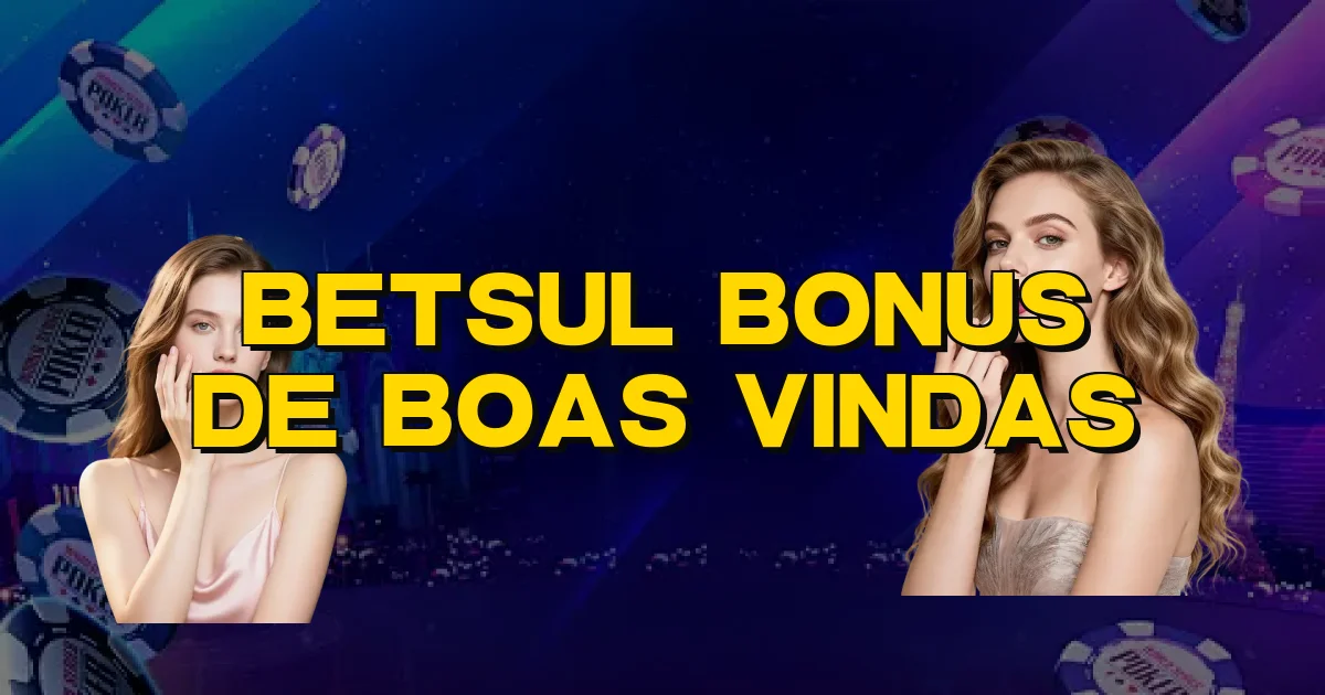 Betsul Bonus De Boas Vindas Oficial