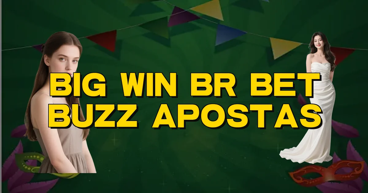 Big Win Br Bet Buzz Apostas Oficial