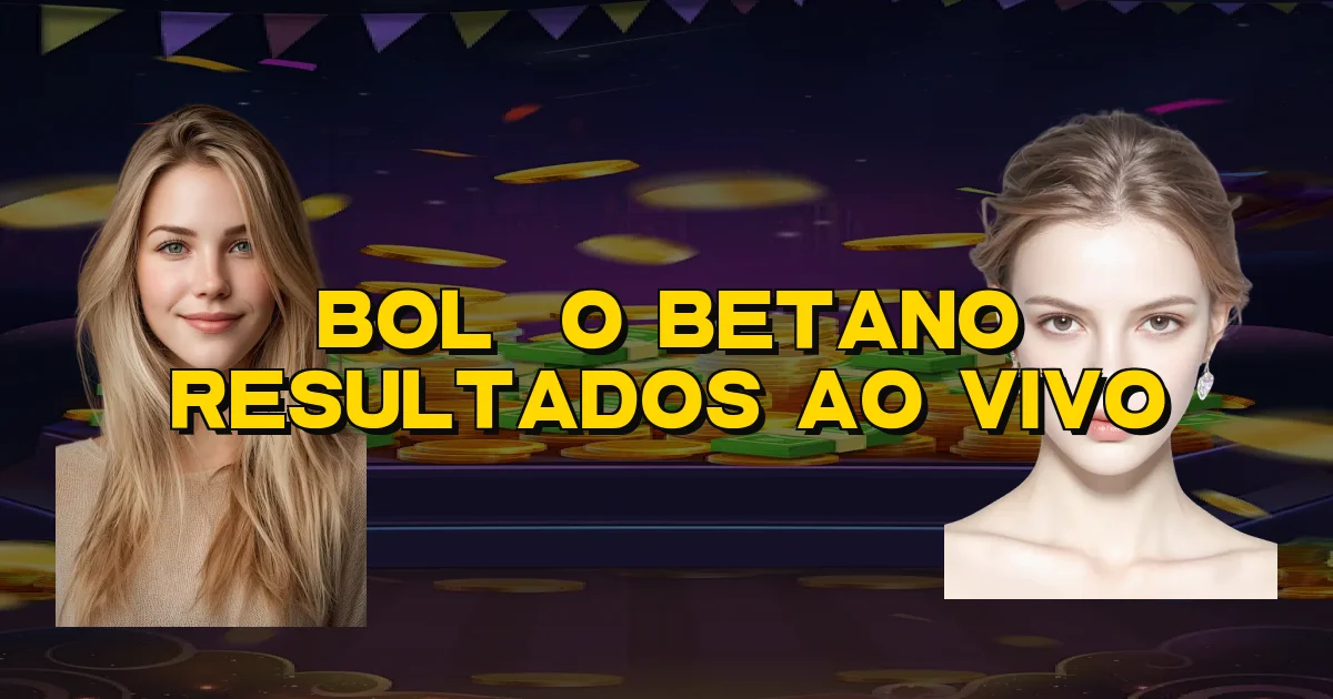 Bolão Betano Resultados Ao Vivo Oficial