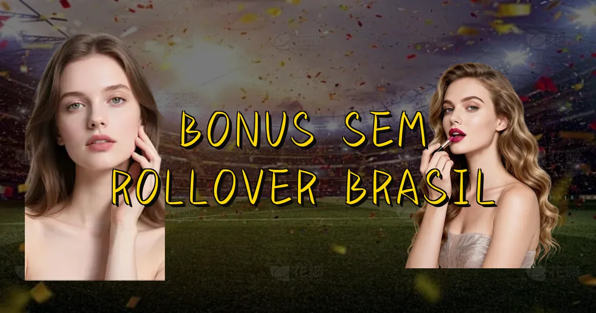 Bonus Sem Rollover Brasil Oficial