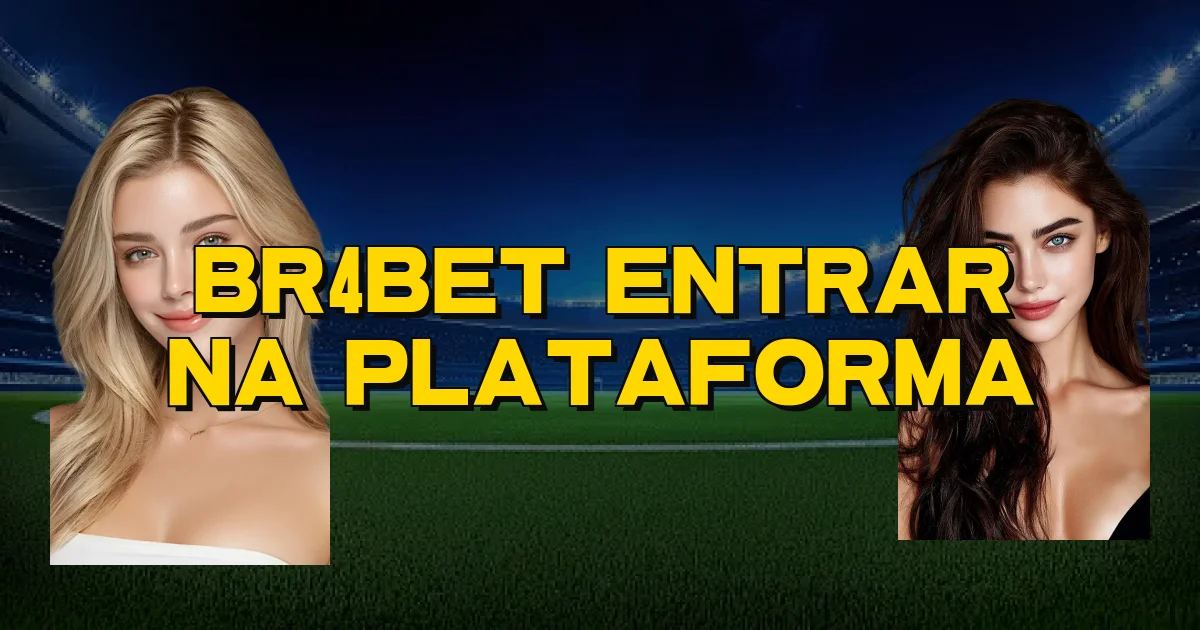 Br4Bet Entrar Na Plataforma Oficial