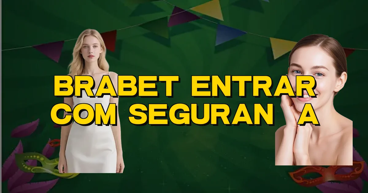 Brabet Entrar Com Segurança Oficial