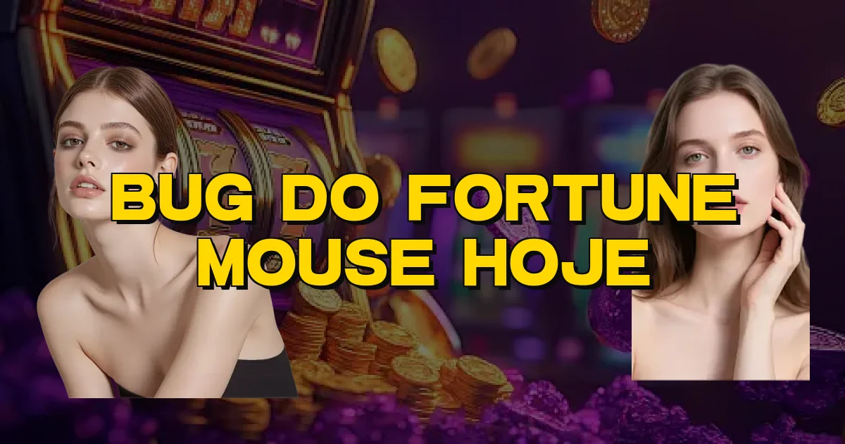 Bug Do Fortune Mouse Hoje Oficial