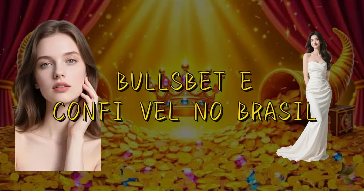 Bullsbet E Confiável No Brasil Oficial