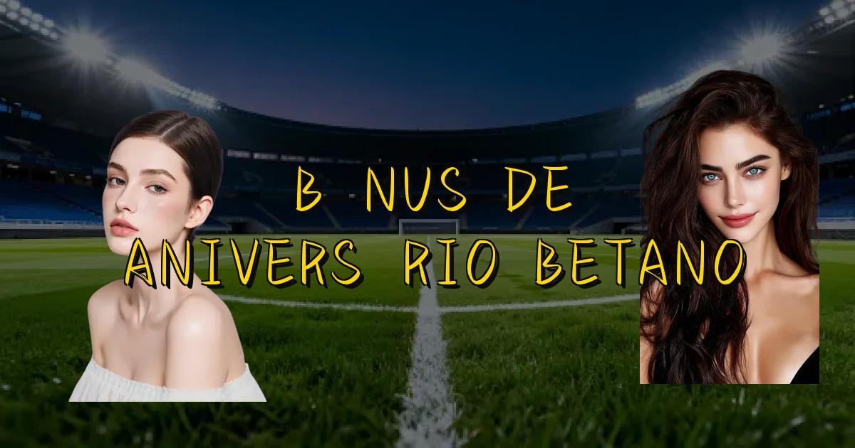 Bônus De Aniversário Betano Oficial
