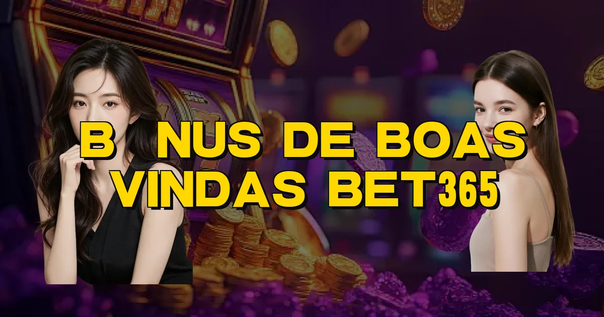 Bônus De Boas Vindas Bet365 Oficial