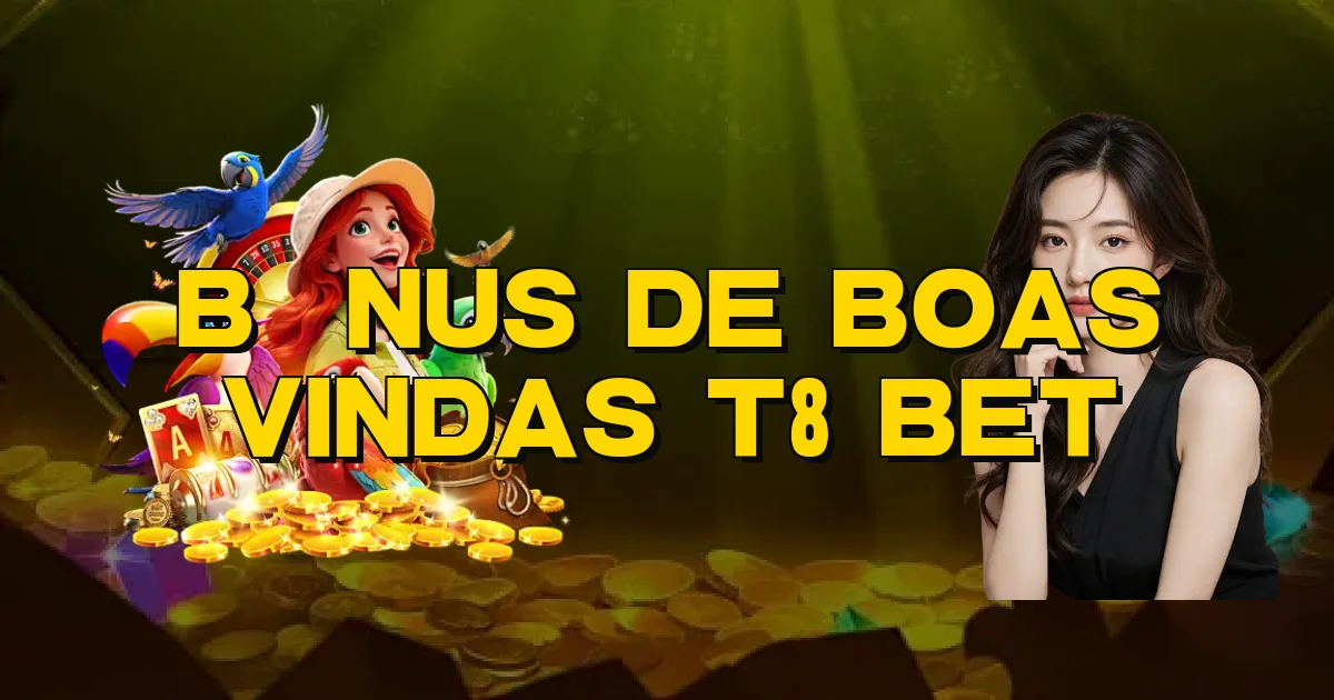 Bônus De Boas Vindas T8 Bet Oficial