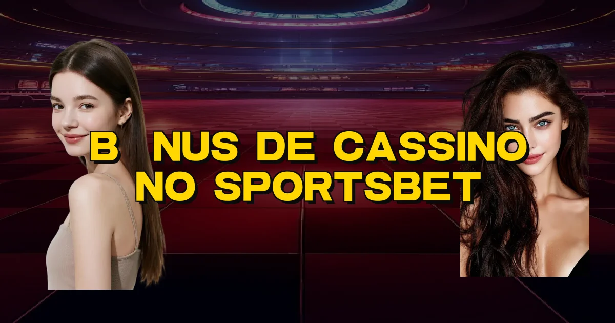 Bônus De Cassino No Sportsbet Oficial
